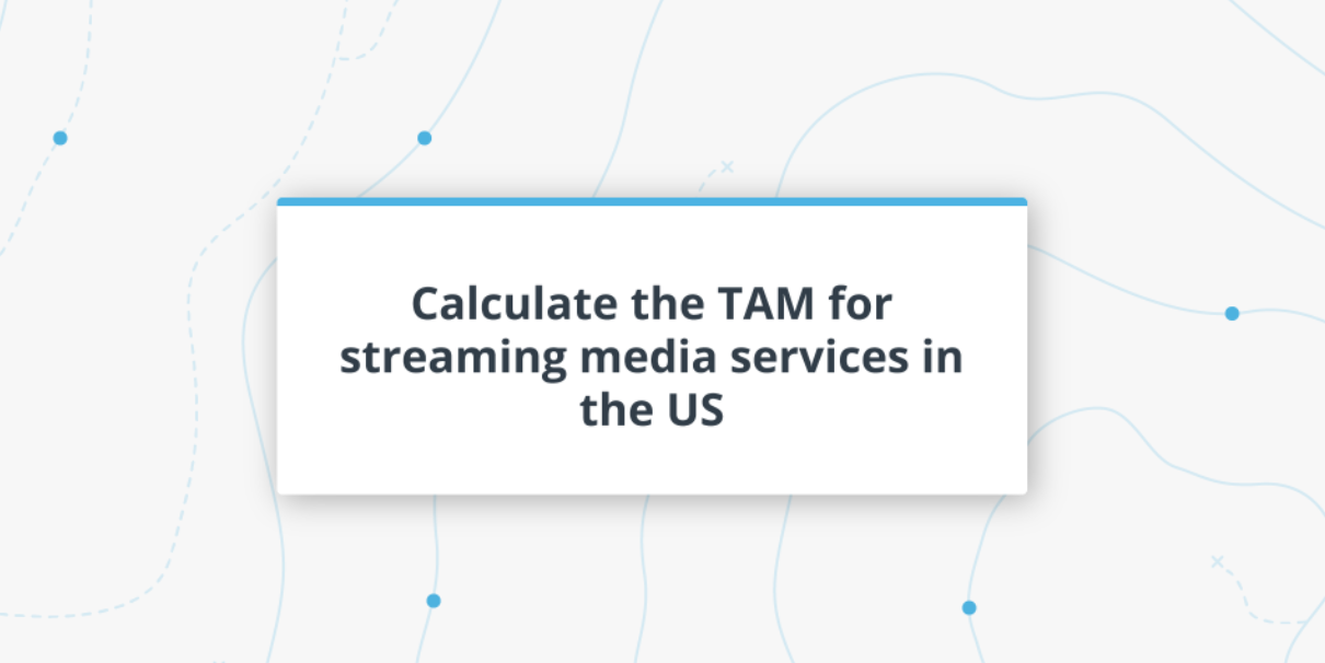 Calculate the TAM for streaming media services in the US
